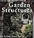 Smith & Hawken Garden Structures by Linda Joan Smith