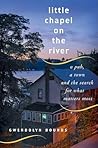 Little Chapel on the River by Gwendolyn Bounds