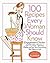 100 Recipes Every Woman Sho...
