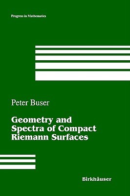 Geometry and Spectra of Compact Riemann Surfaces (Progress in Mathematics)