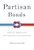 Partisan Bonds: Political Reputations and Legislative Accountability (Political Economy of Institutions and Decisions)