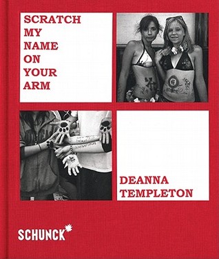 Deanna Templeton: Scratch My Name On Your Arm (Hardcover)