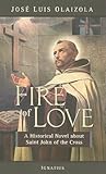 Fire of Love: A Historical Novel about Saint John of the Cross