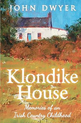 Klondike House - Memories of an Irish Country Childhood (Paperback)
