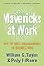 Mavericks at Work: Why the Most Original Minds in Business Win [Paperback]