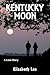 Kentucky Moon by Elizabeth      Lee