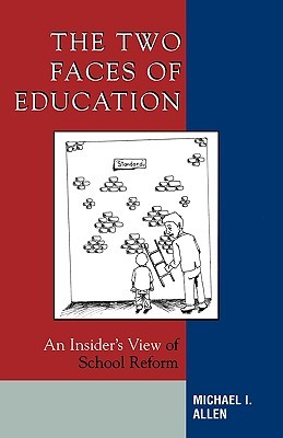 The Two Faces of Education: An Insider's View of School Reform (Paperback)
