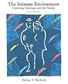 The Intimate Environment: Exploring Marriage and the Family (6th Edition) The Intimate Environment: Exploring Marriage and the Family (6th Edition)