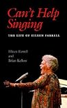 Can't Help Singing: The Life of Eileen Farrell Can't Help Singing: The Life of Eileen Farrell