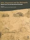Sitte, Hegemann and the Metropolis: Modern Civic Art and International Exchanges