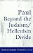 Paul Beyond the Judaism-Hellenism Divide