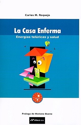 La Casa Enferma: Energias Teluricas y Salud (Spanish Edition)