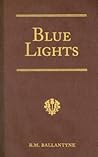 Blue Lights: Or, Hot Work in the Soudan: A Tale of Soldier Life in Several of Its Phases