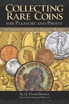 Collecting Rare Coins for Pleasure and Profit: An Insider's Guide to Today's Market (Paperback)
