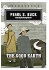 The Good Earth by Pearl S. Buck The Good Earth by Pearl S. Buck