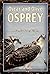 Oscar and Olive Osprey: A Family Takes Flight (A Mom's Choice Awards Recipient)