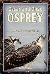 Oscar and Olive Osprey: A Family Takes Flight (A Mom's Choice Awards Recipient)