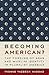 Becoming American?: The Forging of Arab and Muslim Identity in Pluralist America