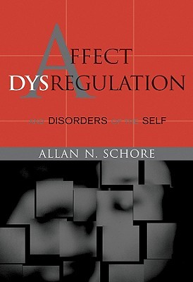 Affect Dysregulation and Disorders of the Self (Hardcover)