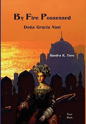 By Fire Possessed: Dona Gracia Nasi (Hardcover)