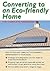Converting to an eco-friendly home: the complete handbook