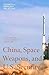 China, Space Weapons, and U.S. Security (Csr)