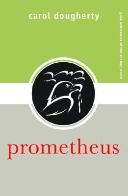 Prometheus (Gods and Heroes of the Ancient World)