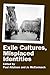 Exile Cultures, Misplaced Identities (Critical Studies, 30)