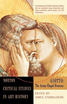 Giotto: The Arena Chapel Frescoes (Norton Critical Studies in Art History)