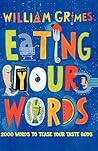 Eating Your Words: 2000 Words to Tease Your Taste Buds