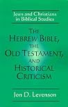 The Hebrew Bible, the Old Testament, and Historical Criticism: Jews and Christians in Biblical Studies