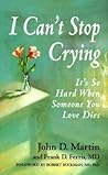 I Can't Stop Crying: It's So Hard When Someone You Love Dies