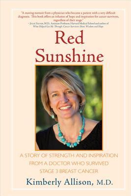 Red Sunshine: A Story of Strength and Inspiration from a Doctor Who Survived Stage 3 Breast Cancer (Paperback)