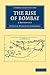 The Rise of Bombay by Stephen Meredyth Edwardes