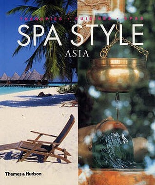 Spa Style Asia : Therapies, Cuisines, Spas (Paperback)