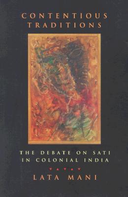 Contentious Traditions: The Debate on Sati in Colonial India (Paperback)