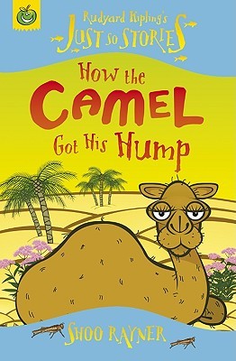 How the Camel Got His Hump (Rudyard Kipling's Just So Stories)