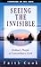 Seeing the Invisible