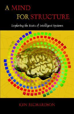 A Mind for Structure: Exploring the Roots of Intelligent Systems (Paperback)