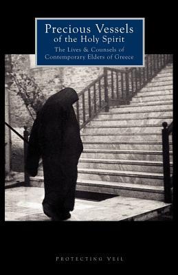 Precious Vessels of the Holy Spirit: The Lives and Counsels of Contemporary Elders of Greece (Paperback)