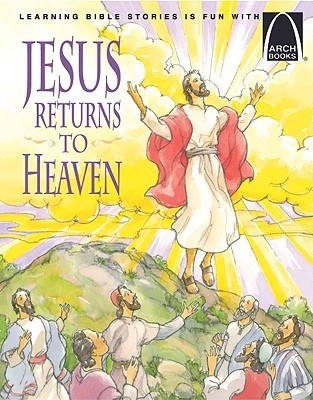 Jesus Returns to Heaven (Arch books)