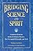 Bridging Science and Spirit...