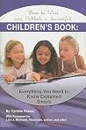 How to Write and Publish a Successful Children's Book Everything You Need to Know Explained Simply: Everything You Need to Know Explained Simply (Creative Writing Creative Writ) How to Write and Publish a Successful Children's Book Everything You Need to Know Explained Simply: Everything You Need to Know Explained Simply (Creative Writing Creative Writ)