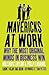 Mavericks at Work: Why the most original minds in business win