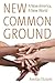 New Common Ground: A New America, A New World