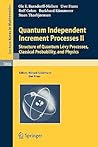Quantum Independent Increment Processes II: Structure of Quantum Lévy Processes, Classical Probability, and Physics (Lecture Notes in Mathematics)