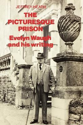 The Picturesque Prison: Evelyn Waugh and His Writings (Paperback)