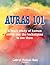 Auras 101: A Basic Study of Human Auras and the Techniques to See Them