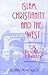 Islam, Christianity, and the West: A Troubled History (Faith Meets Faith Series)