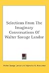 Selections From The Imaginary Conversations Of Walter Savage Landor